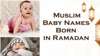 Muslim Baby Names Born In Ramadan